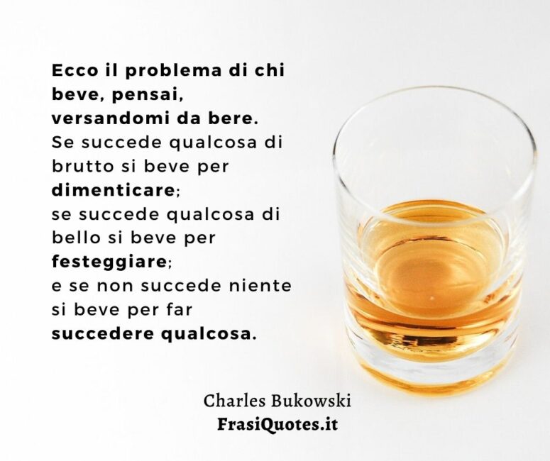 Charles Bukowski Frasi Belle sul bere