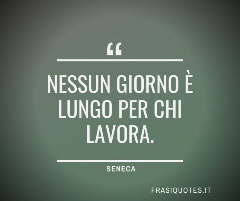 Citazioni Latine Famose sul lavoro di Seneca