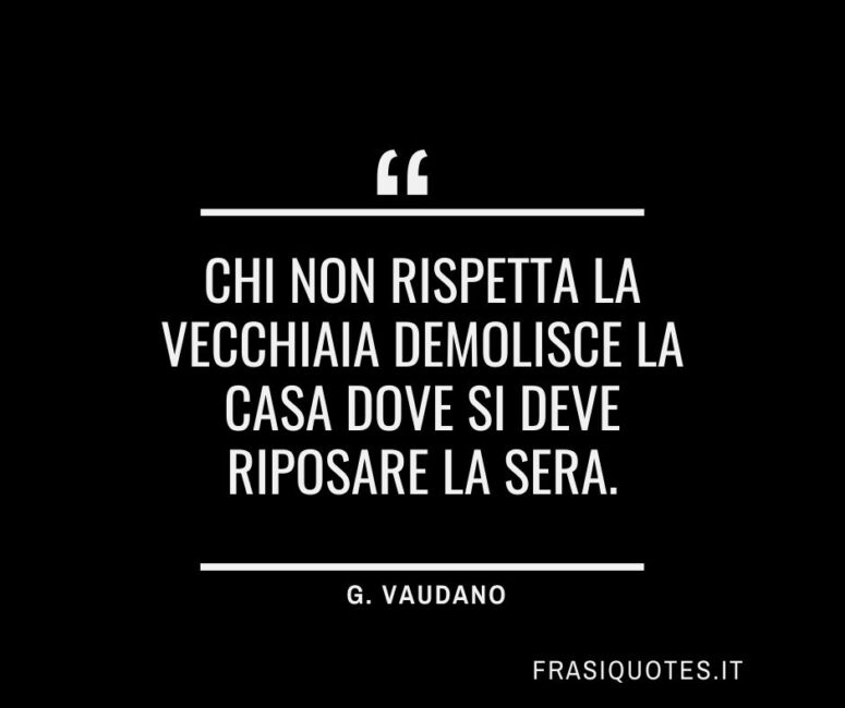 Citazione G. Vaudano Frasi sulla Vecchiaia