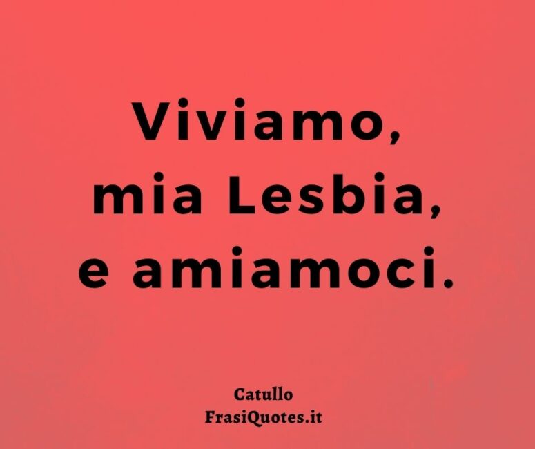 Citazione Famosa Catullo Lesbia - Frasi Tumblr