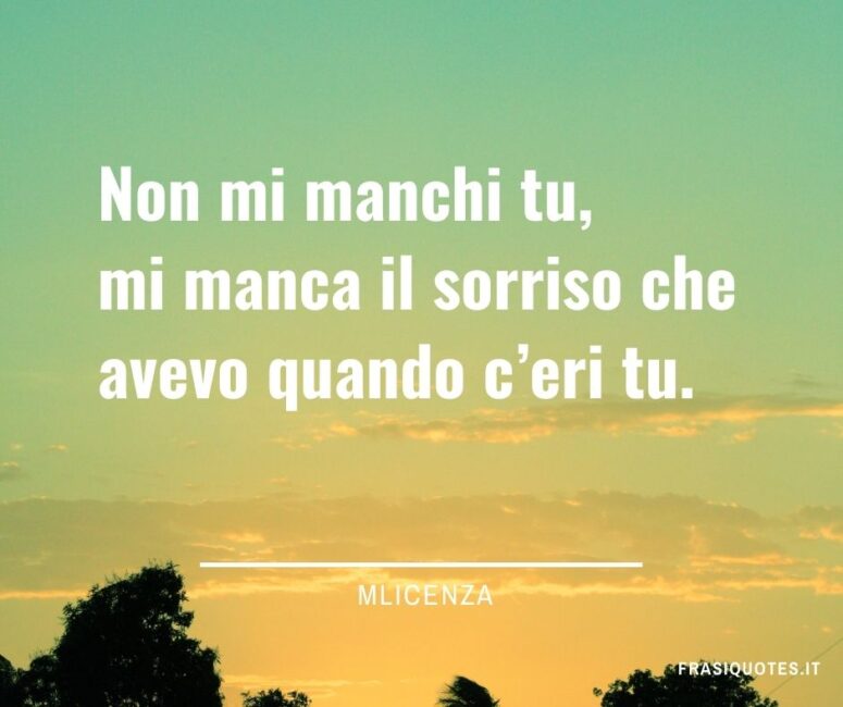 Citazioni sul mi manchi tumblr M. Licenza Frasi