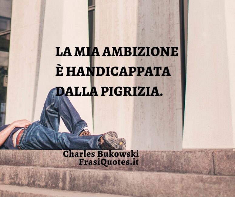 Frasi Ambizione e Pigrizia Tumblr