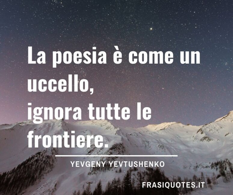 Citazioni belle sulla poesia Yevgeny Yevtushenko