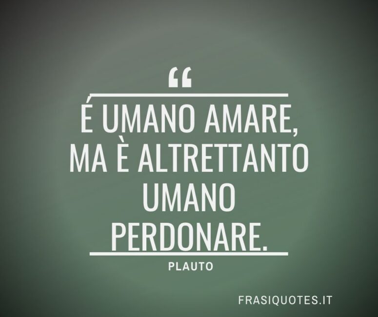 Citazioni Latine sull'amore e il perdono di Plauto