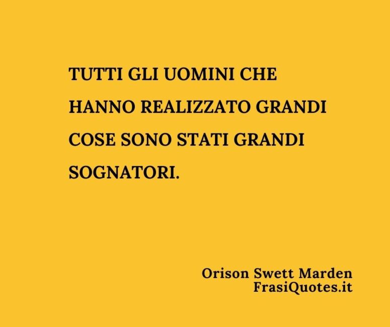 Frasi sui grandi uomini _ Frasi sui sognatori