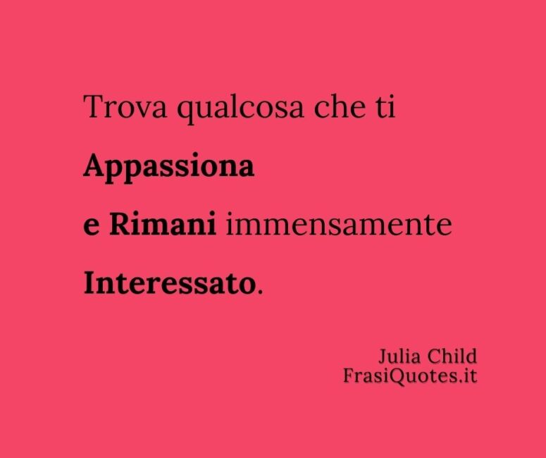 Frase del giorno _ Frasi sulle passioni della Vita