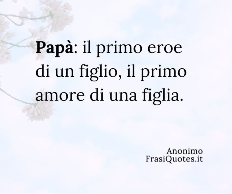 Frasi per la festa del papà _ Frase Top del giorno