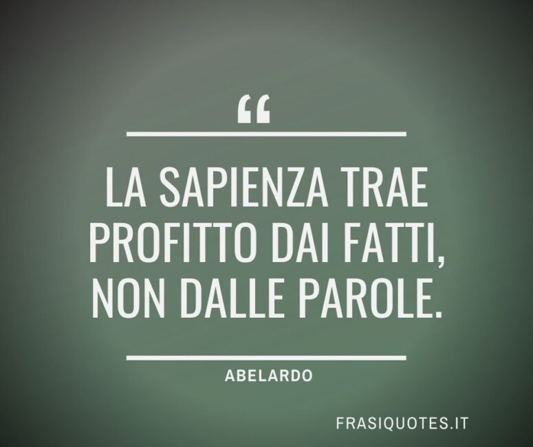 Citazioni Latine Famose sui fatti - Abelardo Frasi Belle