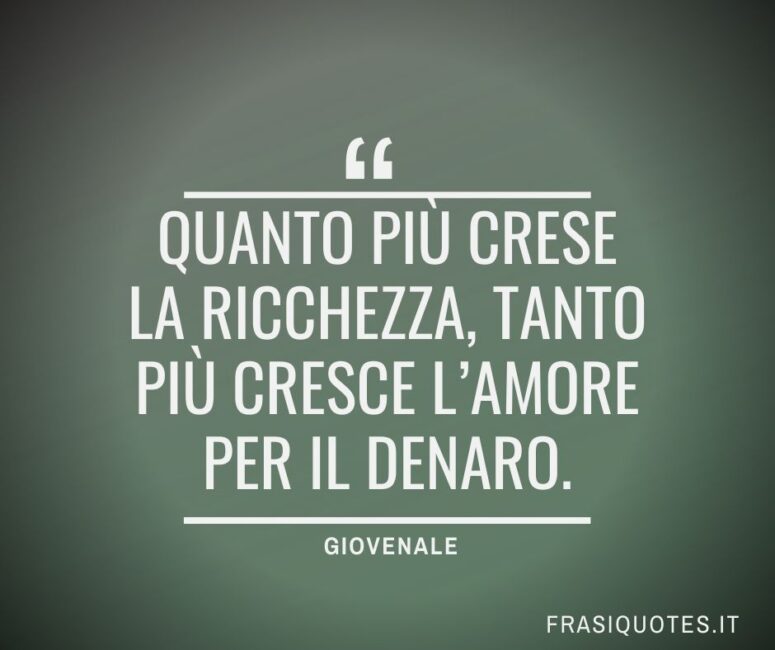 Citazioni Latine Famose sulla ricchezza - Giovenale Frasi