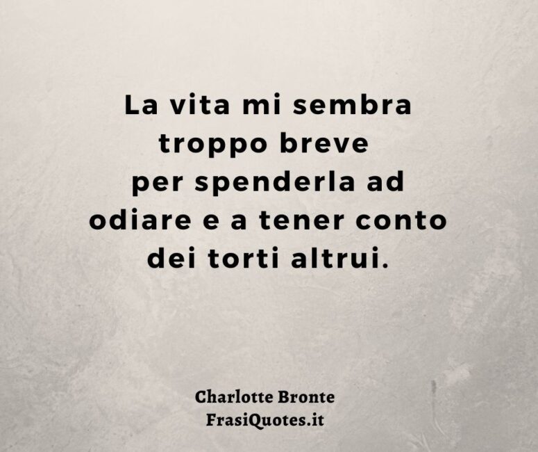 Citazioni sull'odio Charlotte Bronte - Frasi brevi sulla vita