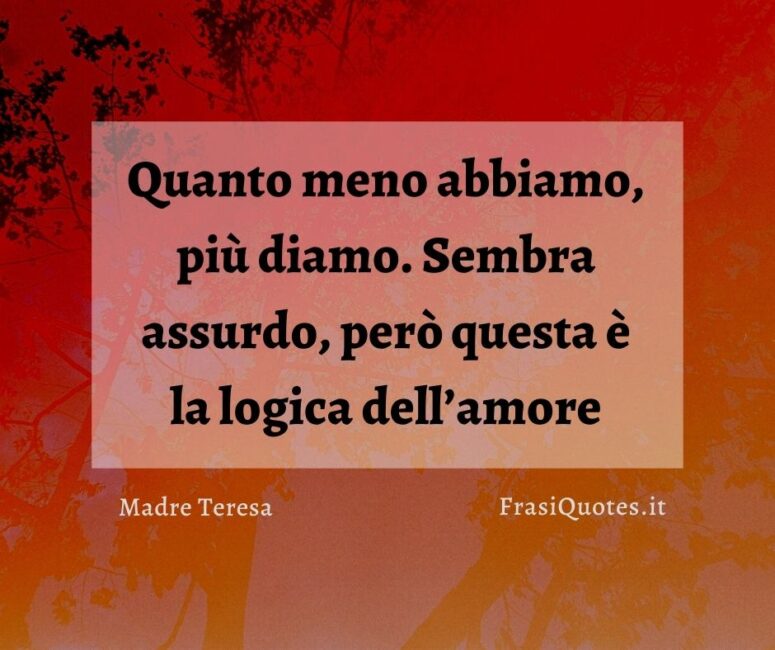 Citazioni sull'amore di Madre Teresa - Frase bella sul donare