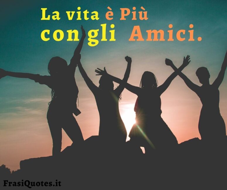 Frasi sull'amicizia e sulla vita