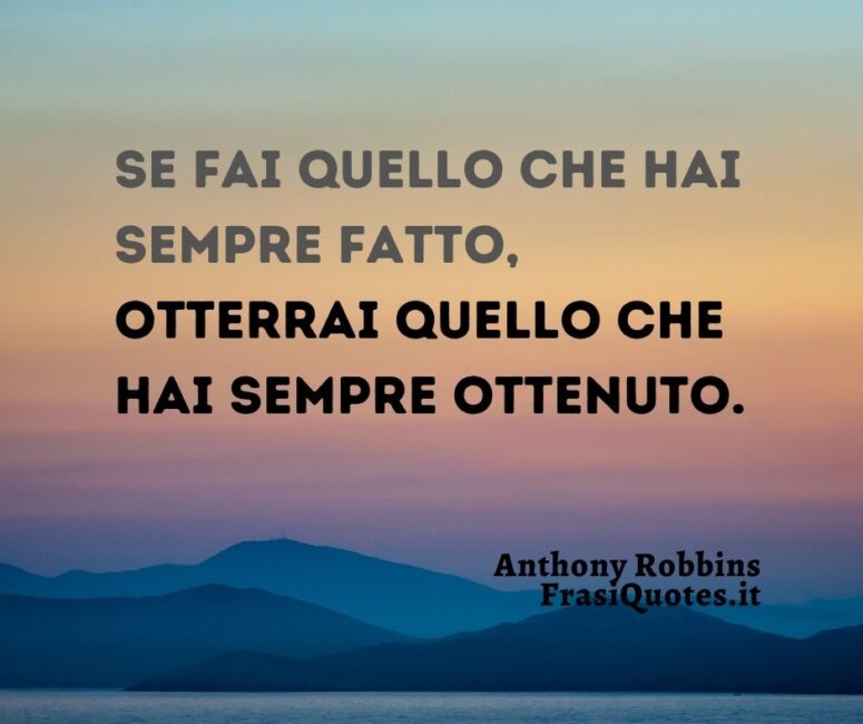 Citazioni sul cambiamento _ Frasi motivazionali Anthony Robbins _ Frasi successo
