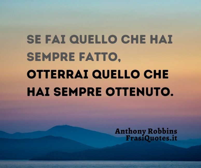 Citazioni sul cambiamento _ Frasi motivazionali Anthony Robbins _ Frasi successo