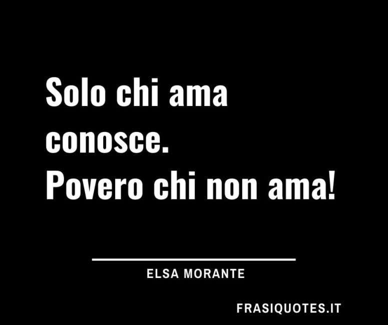 Elsa Morante - Citazione sull’amore