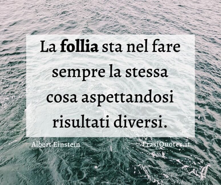 Frasi follia Albert Einstein