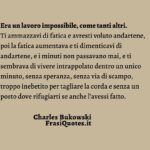 Frasi Bukowski | Frasi sulla vita e il lavoro | Frasi lavoro fatica