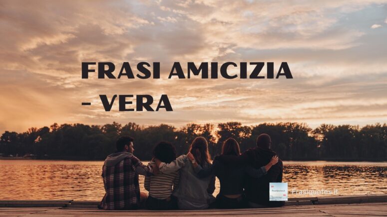 Frasi Amicizia Vera