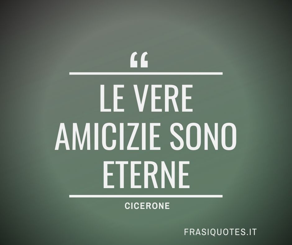 Cicerone Frasi Poetiche Sull Amicizia Frasi Sulla Vita