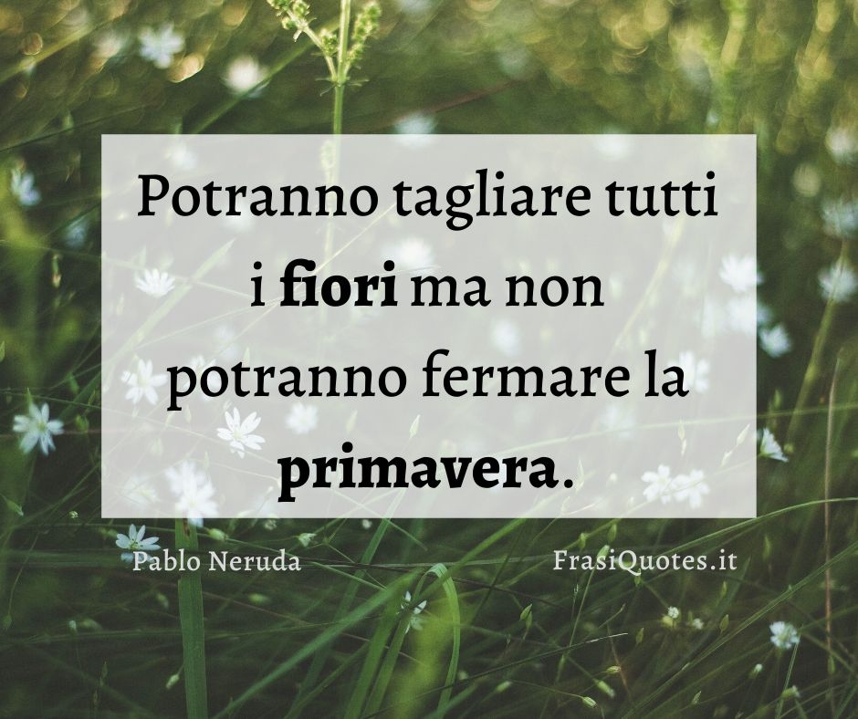 Pablo Neruda Frasi Belle Sull Amore Frasi Sulla Vita