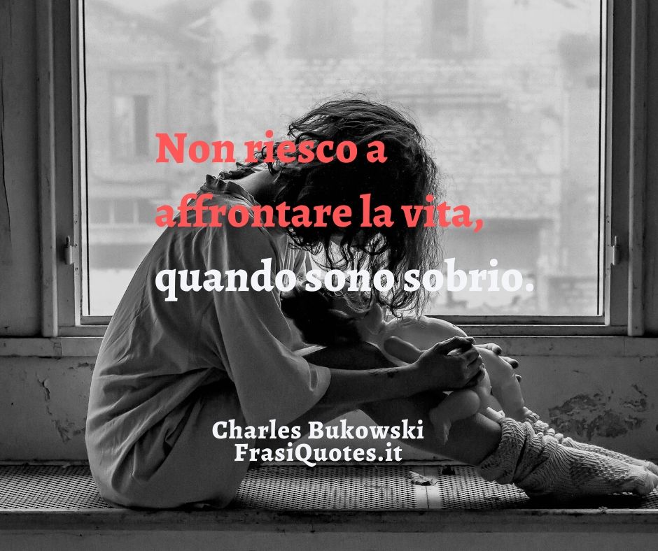 Frasi Charles Bukowski Frasi Tumblr Frase Sulla Vita