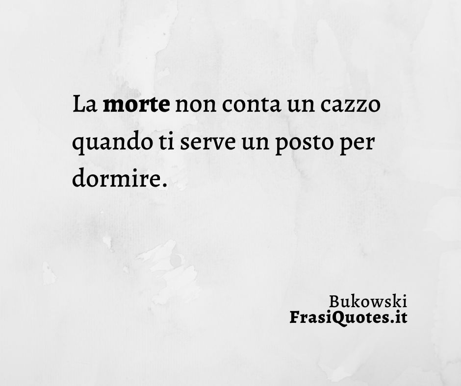 Bukowski Frasi Sulla Vita E La Morte Frasi Significative Sulla Vita Pensieri E Parole Frasi Sulla Vita