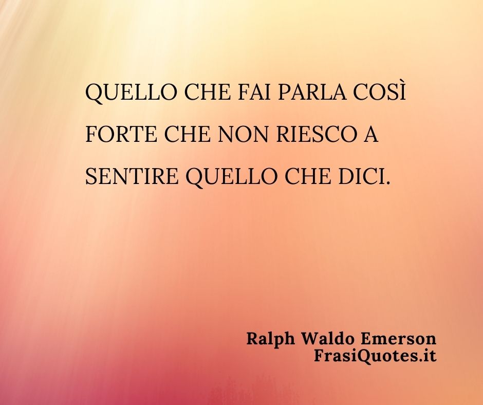 Sei Quello Che Fai Non Quello Che Dici